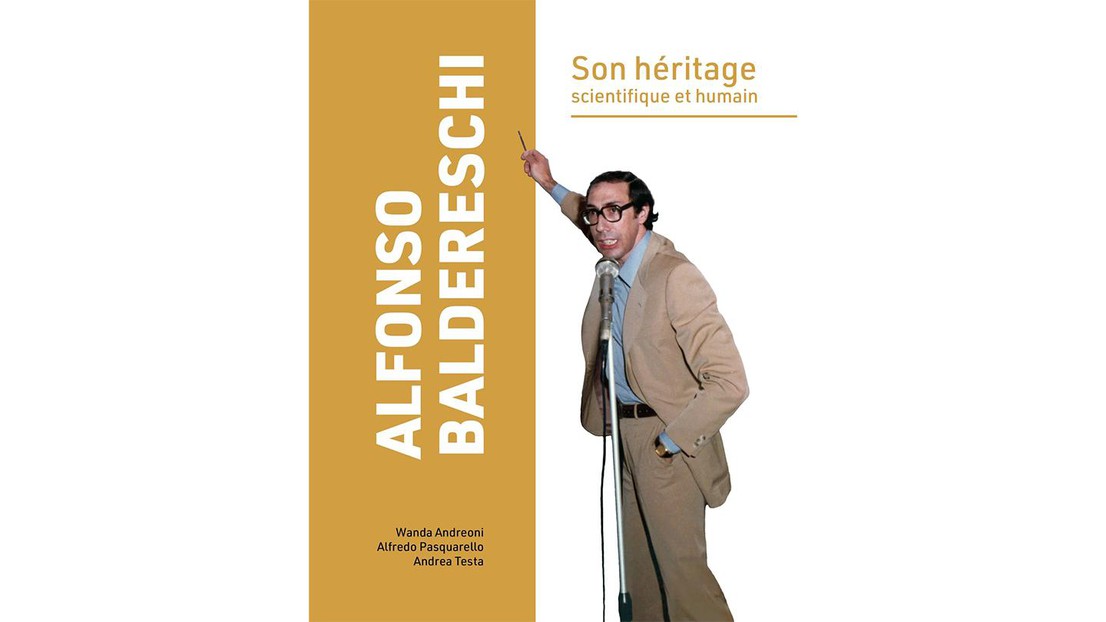 Couverture du livre "Alfonso Baldereschi : son héritage scientifique et humain", édité par Wanda Andreoni, Alfredo Pasquarello et Andrea Testa (EPFL Press, Lausanne, 2025). Couverture du livre "Alfonso Baldereschi : son héritage scientifique et humain", édité par Wanda Andreoni, Alfredo Pasquarello et Andrea Testa (EPFL Press, Lausanne, 2025).