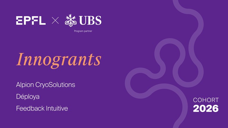 Innogrants awarded to 3 startup projects - part of the Cohort 2026 © 2026 EPFL